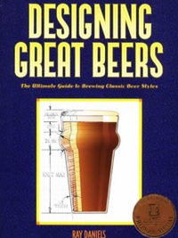 Designing Great Beers: The Ultimate Guide to Brewing Classic Beer Styles