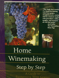 Home Winemaking Step by Step: A Guide to Fermenting Wine Grapes
