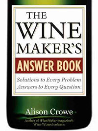 The Wine Maker's Answer Book: Solutions to Every Problem; Answers to Every Question