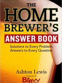 The Homebrewer's Answer Book: Solutions to Every Problem, Answers to Every Question