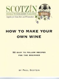 Scotzin Bros. How To make your own wine: By Paul Scotzin