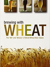 Brewing with Wheat: The 'Wit' and "Weizen' of World Wheat Beer Styles